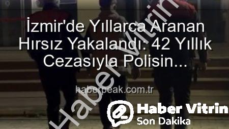 İzmir’de Nefes Kesen Operasyon: 42 Yıllık Firari Hırsız Suçüstü Yakalandı!