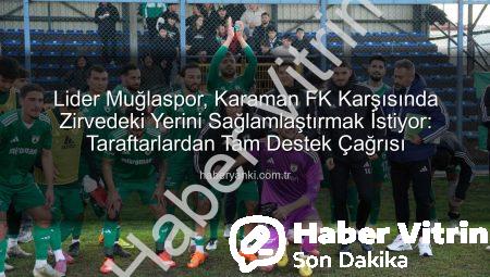 Muğlaspor Liderlik Koltuğunda: Karaman FK Deplasmanına Hazırlanıyor, Taraftardan Tam Destek Çağrısı!