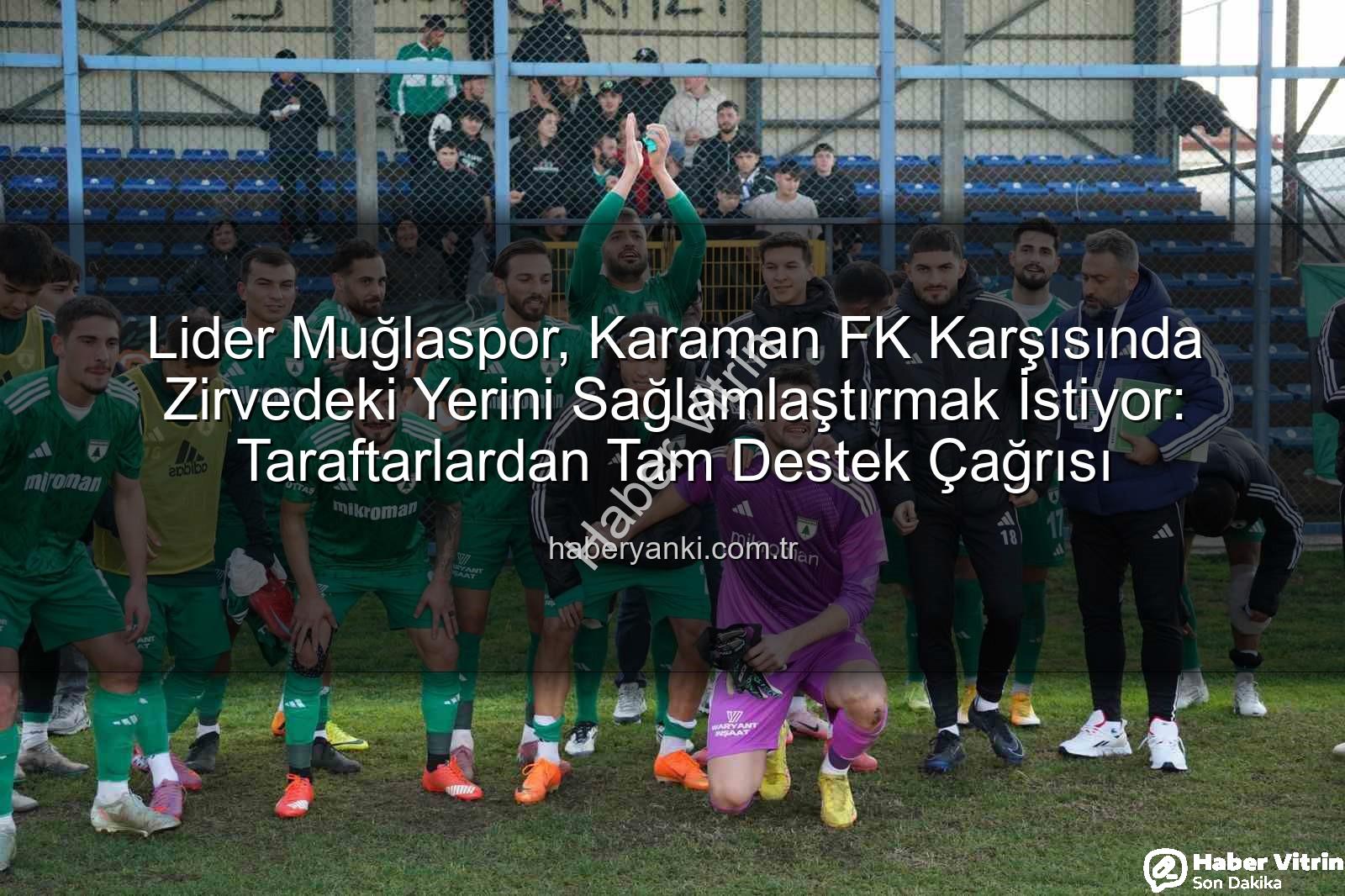 Muğlaspor Karaman FK - Muğlaspor Liderlik Koltuğunda: Karaman FK Deplasmanına Hazırlanıyor, Taraftardan Tam Destek Çağrısı!