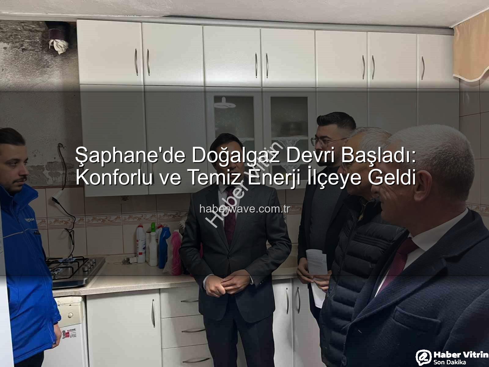 Şaphane doğalgaz - Şaphane'de Yeni Dönem: Doğalgaz Konforu ve Çevre Dostu Enerji Habervitrin.com.tr'de!