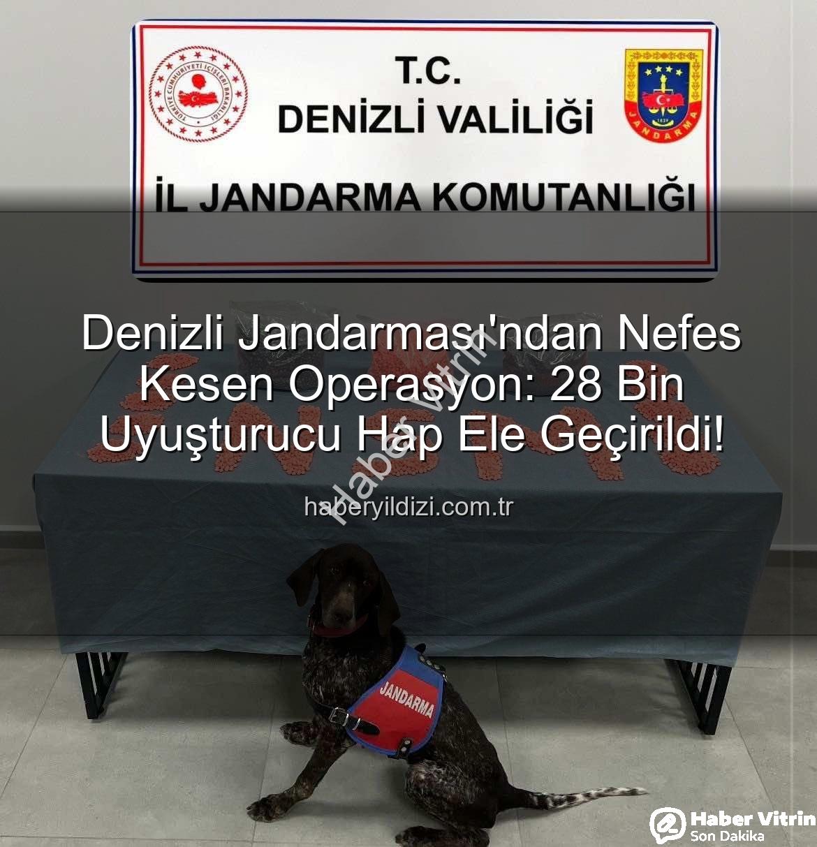 uyuşturucu hap operasyonu - Denizli Jandarması'ndan Nefes Kesen Operasyon: 28 Bin Uyuşturucu Hap Ele Geçirildi!
