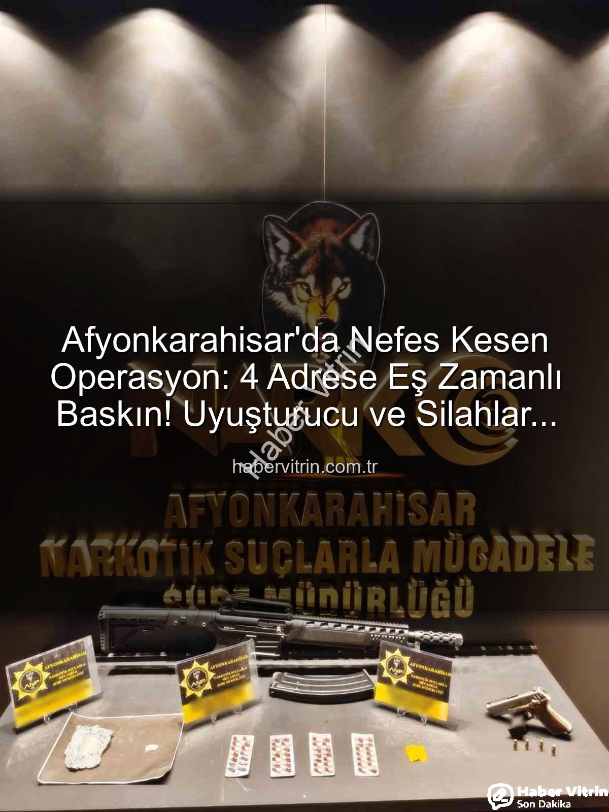 Afyonkarahisar uyuşturucu operasyonu - Afyonkarahisar'da Nefes Kesen Operasyon: 4 Adrese Eş Zamanlı Baskın! Uyuşturucu ve Silahlar Ele Geçti
