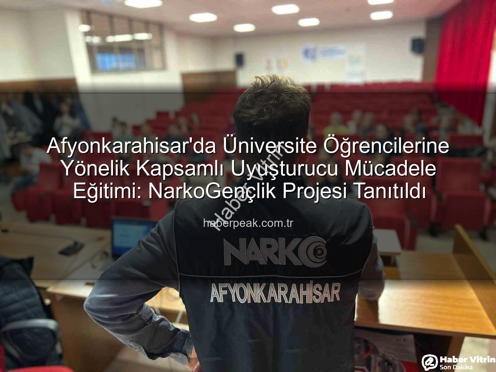 uyuşturucuyla mücadele - Afyonkarahisar'da Gençlere Uyuşturucuyla Mücadele Eğitimi: NarkoGençlik Farkındalığı Artıyor