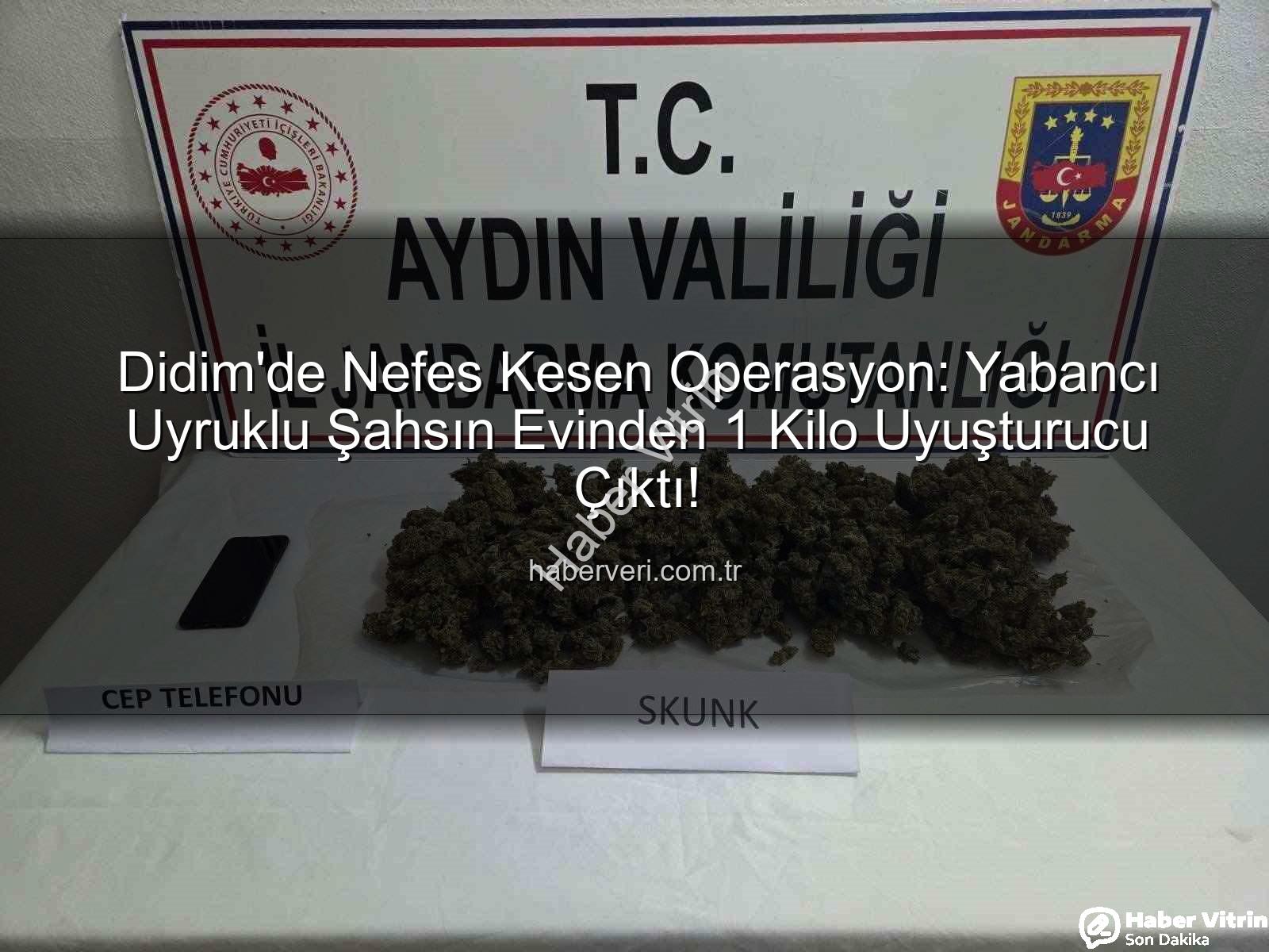 Didim uyuşturucu operasyonu - Didim'de Nefes Kesen Operasyon: Yabancı Uyruklu Şahsın Evinde 1 Kilo Uyuşturucu Ele Geçirildi!
