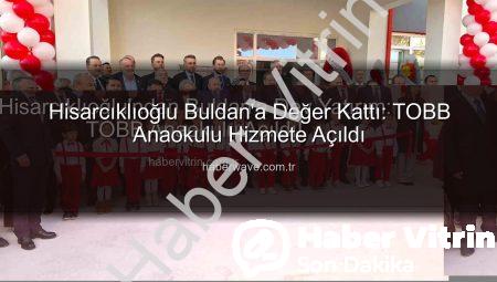 Hisarcıklıoğlu’ndan Buldan’a Dev Yatırım: TOBB Anaokulu Açıldı!