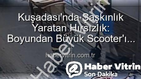 Kuşadası’nda Şaşkınlık Yaratan Hırsızlık: Boyundan Büyük Scooter’ı Çalan Minik Eller Güvenlik Kamerasında!