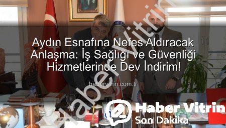 Aydın Esnafına Nefes Aldıracak Anlaşma: İş Sağlığı ve Güvenliği Hizmetlerinde Dev İndirim!