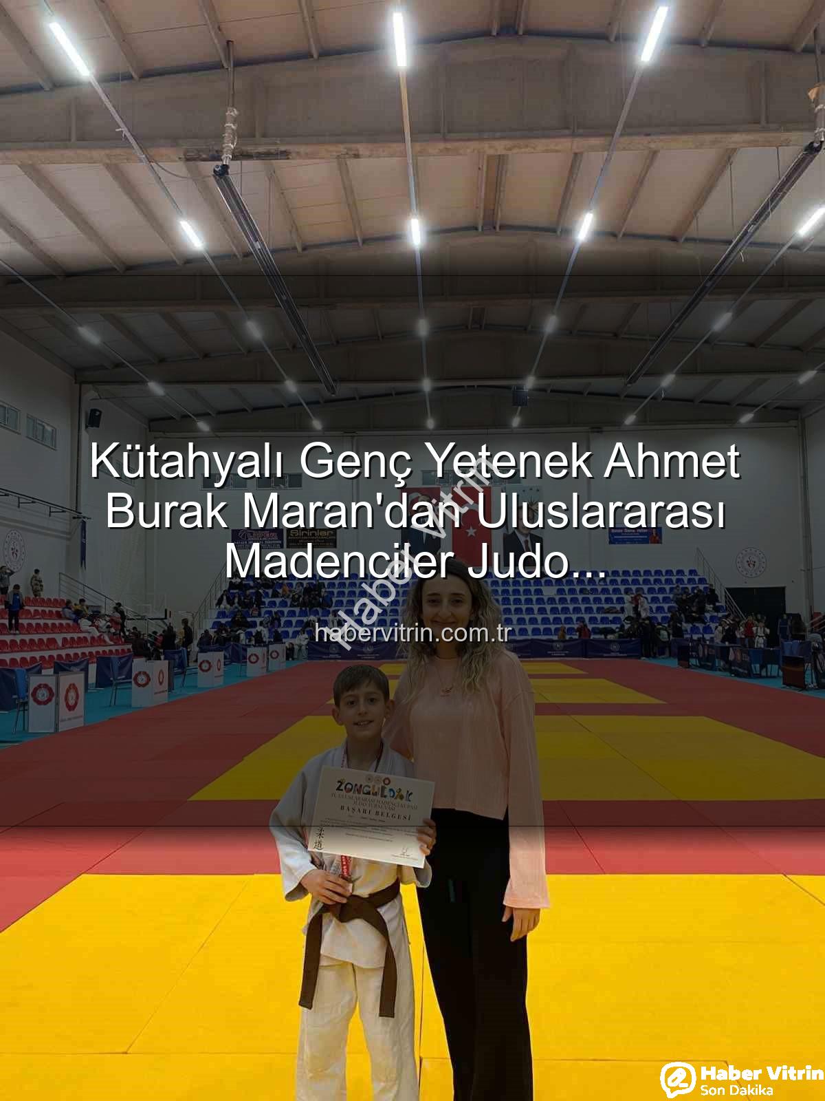 Ahmet Burak Maran - Kütahyalı Genç Yetenek Ahmet Burak Maran'dan Uluslararası Madenciler Judo Şampiyonası'nda Bronz Madalya Sevinci