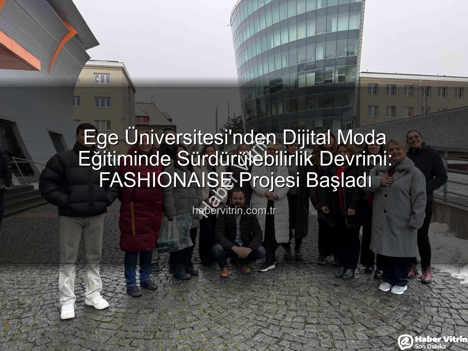 dijital moda eğitimi - Ege Üniversitesi'nden Dijital Moda Eğitiminde Sürdürülebilirlik Devrimi: FASHIONAISE Projesi Başladı