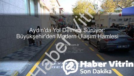 Aydın’da Yol Devrimi Sürüyor: Büyükşehir’den Modern Ulaşım Hamlesi