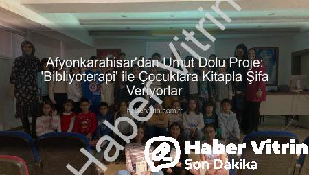 Afyonkarahisar’dan Umut Dolu Proje: ‘Bibliyoterapi’ ile Çocuklara Kitapla Şifa Veriyorlar