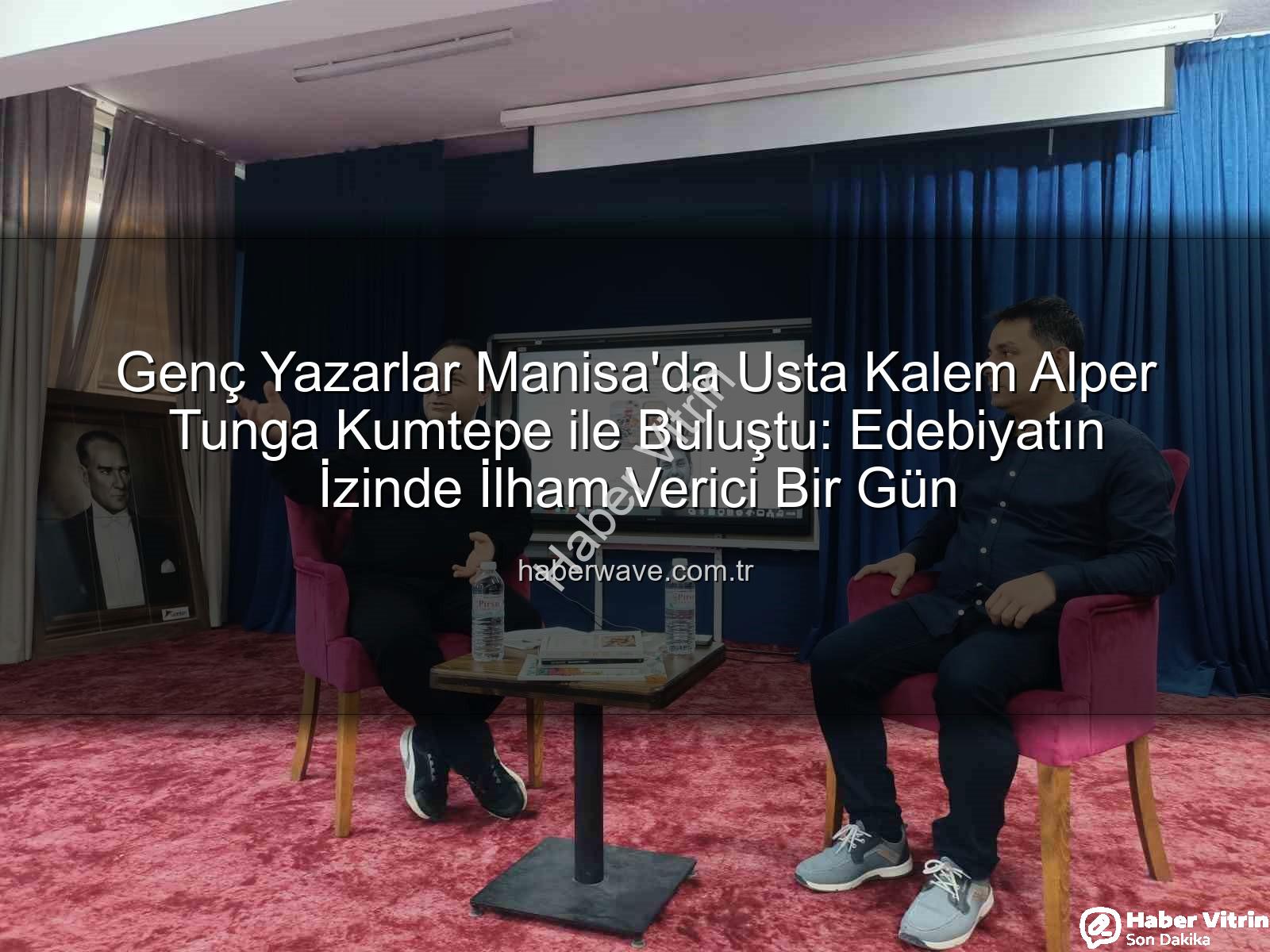 Manisa'da Genç Kalemler, Usta Yazar Alper Tunga Kumtepe ile Buluştu: Edebiyatın İzinde İlham Verici Bir Gün