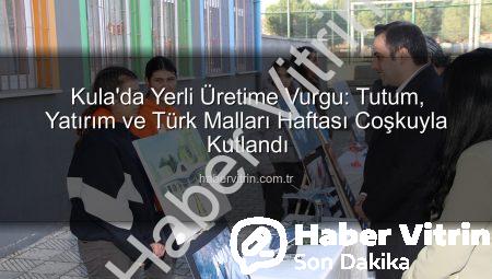 Kula’da Yerli Üretime Vurgu: Tutum, Yatırım ve Türk Malları Haftası Coşkuyla Kutlandı