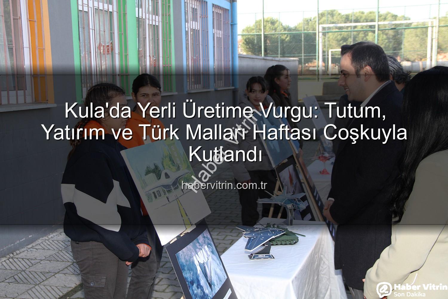 Tutum Yatırım Türk Malları Haftası - Kula'da Yerli Üretime Vurgu: Tutum, Yatırım ve Türk Malları Haftası Coşkuyla Kutlandı