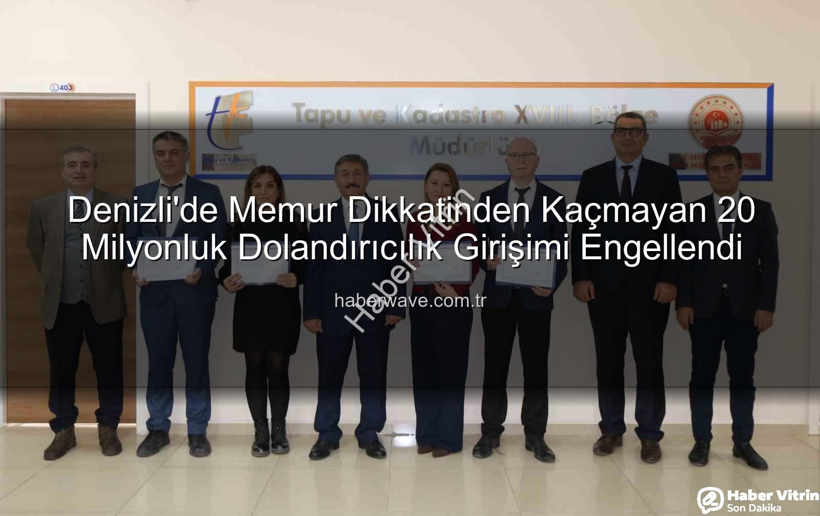 20 milyonluk dolandırıcılık - Memurun Uyanıklığı 20 Milyonluk Dolandırıcılığı Önledi: Denizli'de Sahte Kimlikle Dev Arsa Satışı Engellendi!