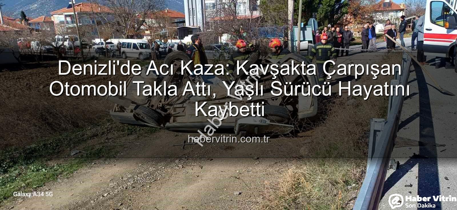 Denizli trafik kazası - Denizli'de Acı Kaza: Kavşakta Çarpışan Otomobil Takla Attı, Yaşlı Sürücü Hayatını Kaybetti