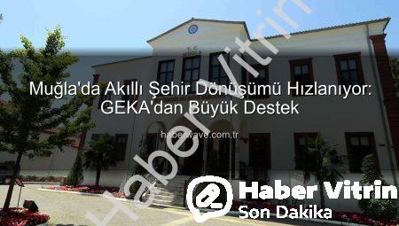 Muğla’da Akıllı Şehir Dönüşümü Hızlanıyor: GEKA Desteğiyle Yeşil ve Dijital Geleceğe Adım