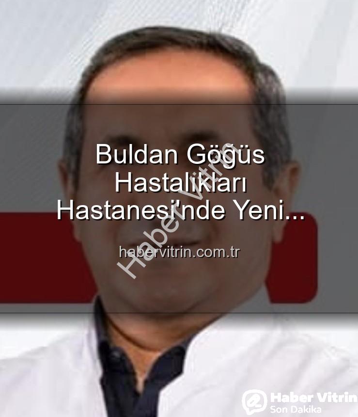 Buldan Göğüs Hastalıkları Başhekimi - Buldan Göğüs Hastalıkları Hastanesi'nde Yeni Dönem: Uzm. Dr. Nurettin Şahin Başhekim Olarak Atandı