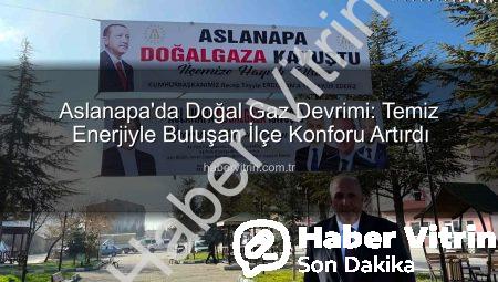 Aslanapa’da Doğal Gaz Devrimi: Temiz Enerjiyle Buluşan İlçe Konforu Artırdı