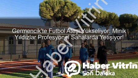 Germencik’te Futbol Ateşi Yükseliyor: Minik Yıldızlar Profesyonel Sahalarda Yetişiyor!
