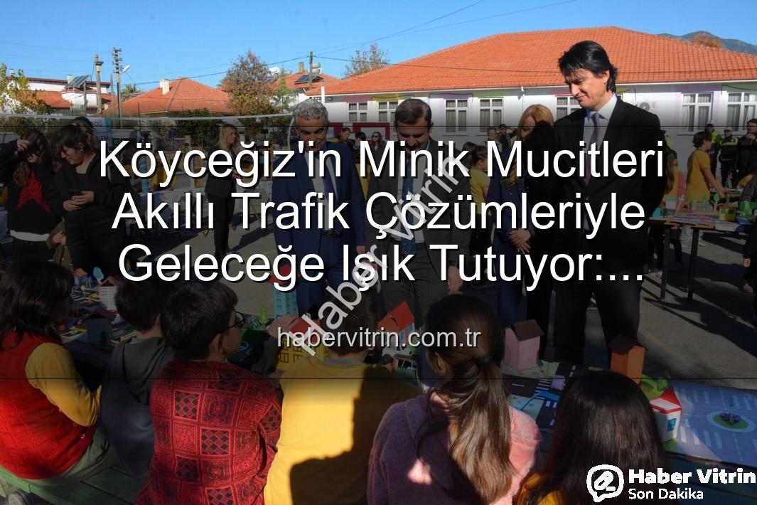 akıllı trafik çözümleri - Köyceğiz'in Minik Mucitleri Akıllı Trafik Çözümleriyle Geleceğe Işık Tutuyor: 'Şehrin Akıllı Çocukları' Sergisi Büyük İlgi Gördü