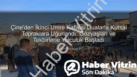 Çine’den İkinci Umre Kafilesi Dualarla Kutsal Topraklara Uğurlandı: Gözyaşları ve Tekbirlerle Yolculuk Başladı