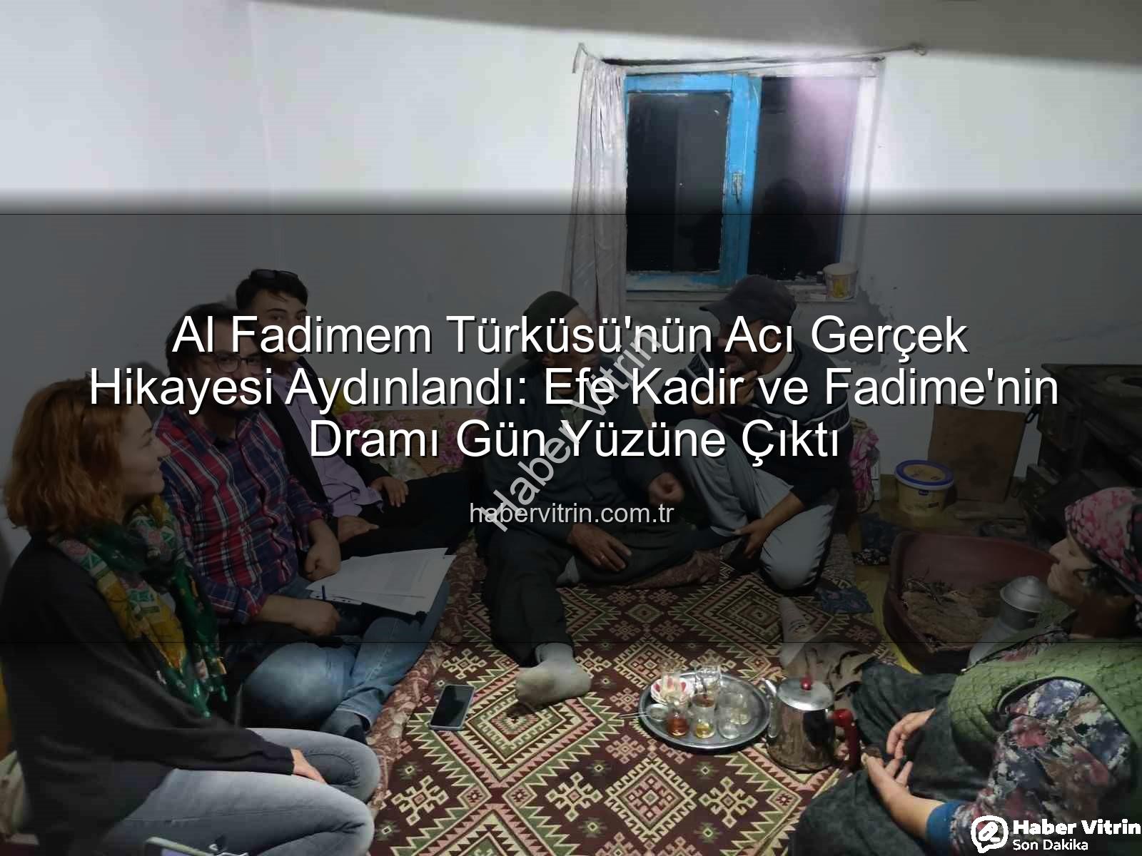 Al Fadimem türküsü - Al Fadimem Türküsü'nün Acı Gerçek Hikayesi Aydınlandı: Efe Kadir ve Fadime'nin Dramı Gün Yüzüne Çıktı