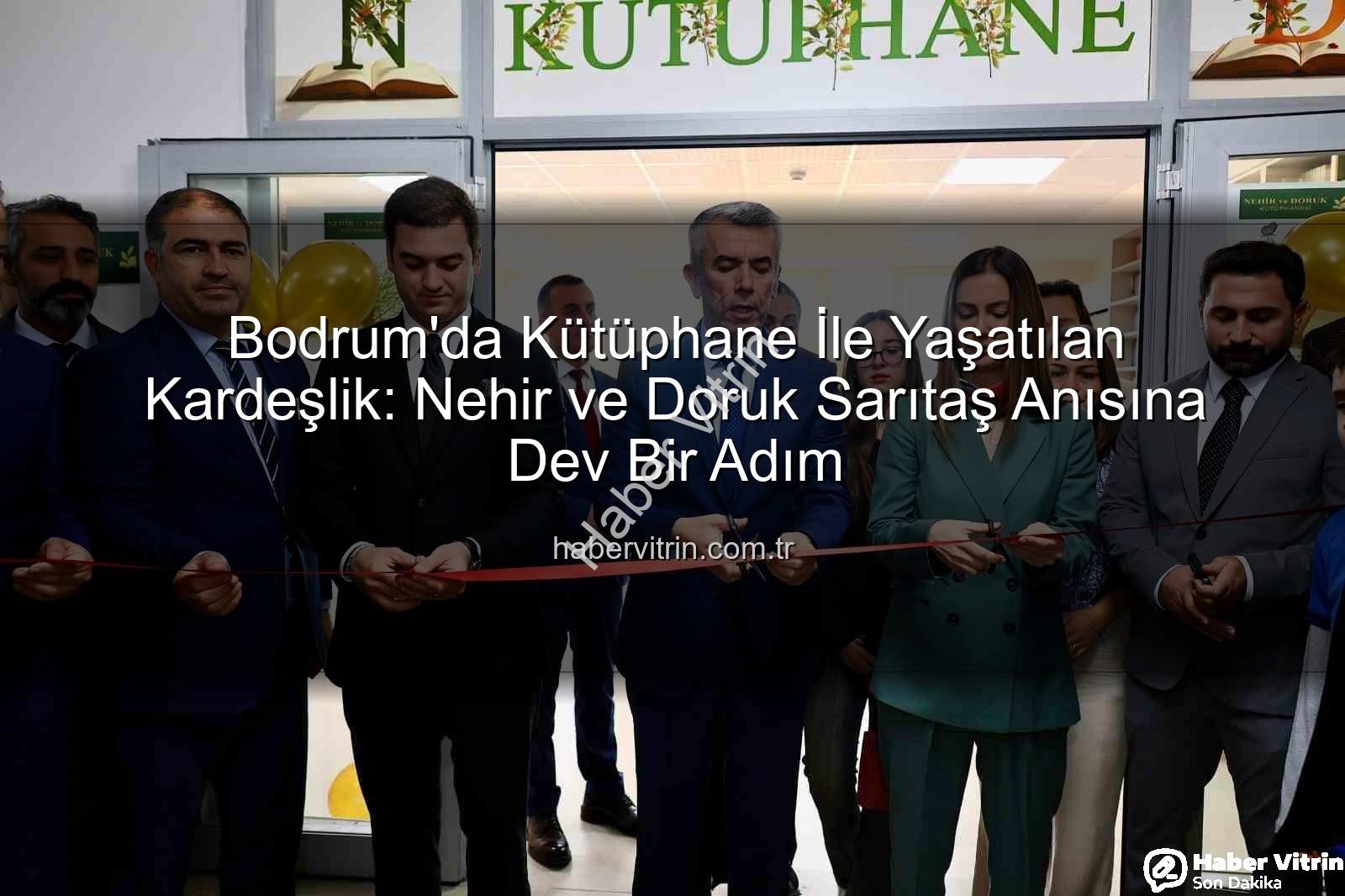 Sarıtaş Kardeşler Kütüphanesi - Bodrum'da Kütüphane İle Yaşatılan Kardeşlik: Nehir ve Doruk Sarıtaş Anısına Dev Bir Adım