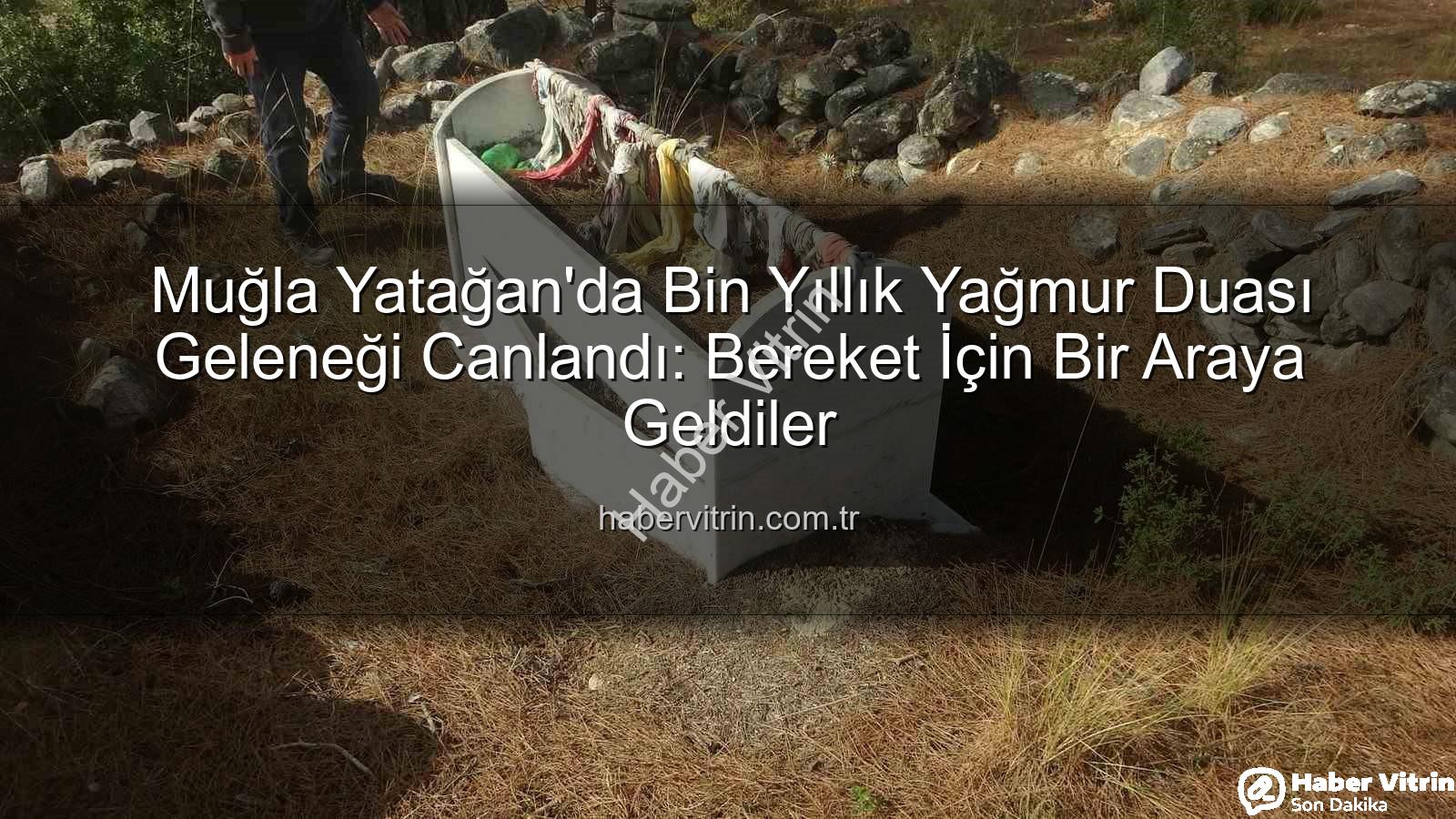 yağmur duası geleneği - Muğla Yatağan'da Bin Yıllık Yağmur Duası Geleneği Canlandı: Bereket İçin Bir Araya Geldiler