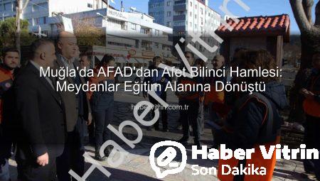 Muğla’da AFAD’dan Afet Bilinci Hamlesi: Meydanlar Eğitim Alanına Dönüştü