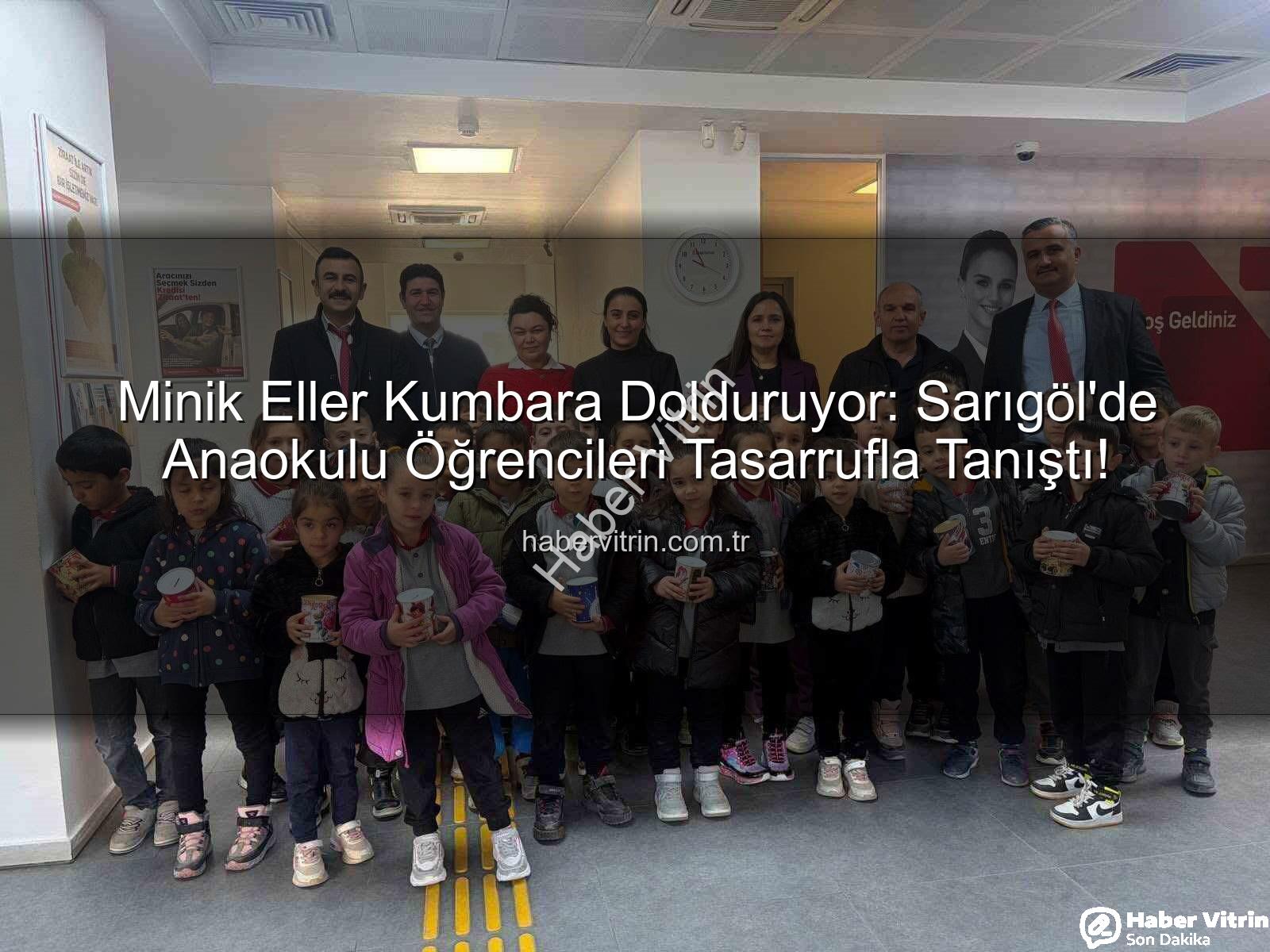 tasarruf bilinci - Minik Eller Kumbara Dolduruyor: Sarıgöl'de Anaokulu Öğrencileri Tasarrufla Tanıştı!