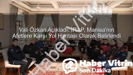 Vali Özkan Açıkladı: İRAP, Manisa’nın Afetlere Karşı Yol Haritası Olarak Belirlendi