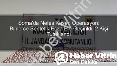 Soma’da Nefes Kesen Operasyon: Binlerce Sentetik Ecza Ele Geçirildi, 2 Kişi Tutuklandı