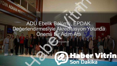 ADÜ Ebelik Bölümü, EPDAK Değerlendirmesiyle Akreditasyon Yolunda Önemli Bir Adım Attı