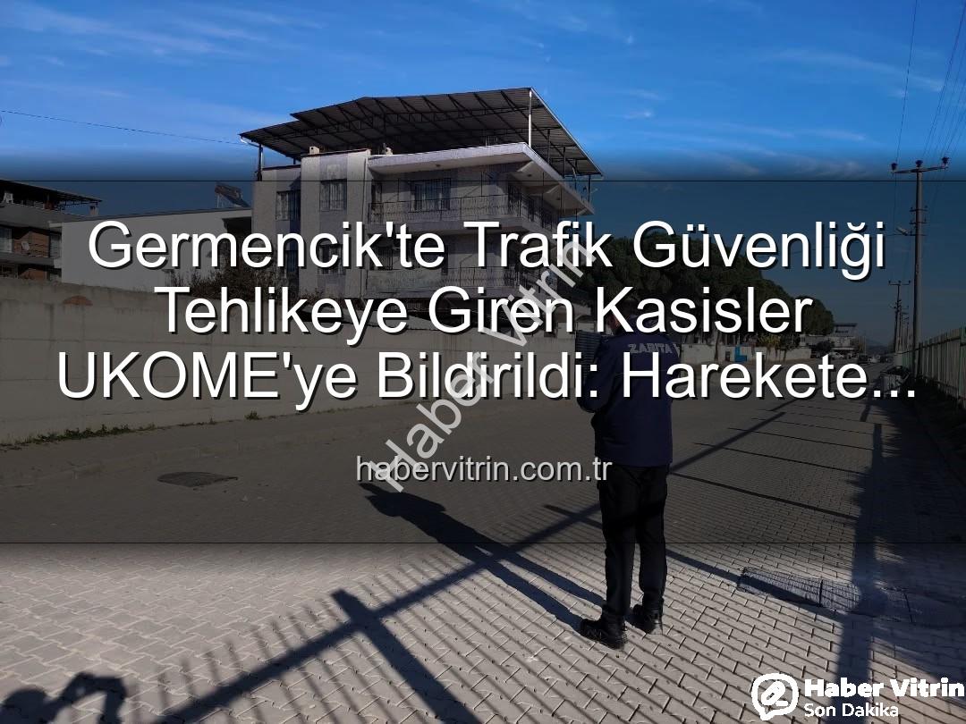 Germencik kasisleri - Germencik'te Trafik Güvenliği Tehlikeye Giren Kasisler UKOME'ye Bildirildi: Harekete Geçiliyor!