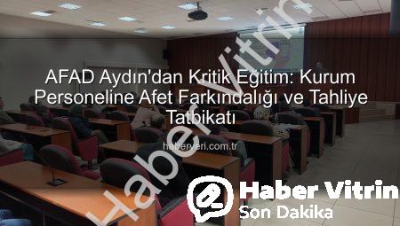 Aydın’da AFAD’dan Kritik Afet Farkındalık Eğitimi ve Tahliye Tatbikatı: Hazırlıklı Olmanın Önemi Vurgulandı