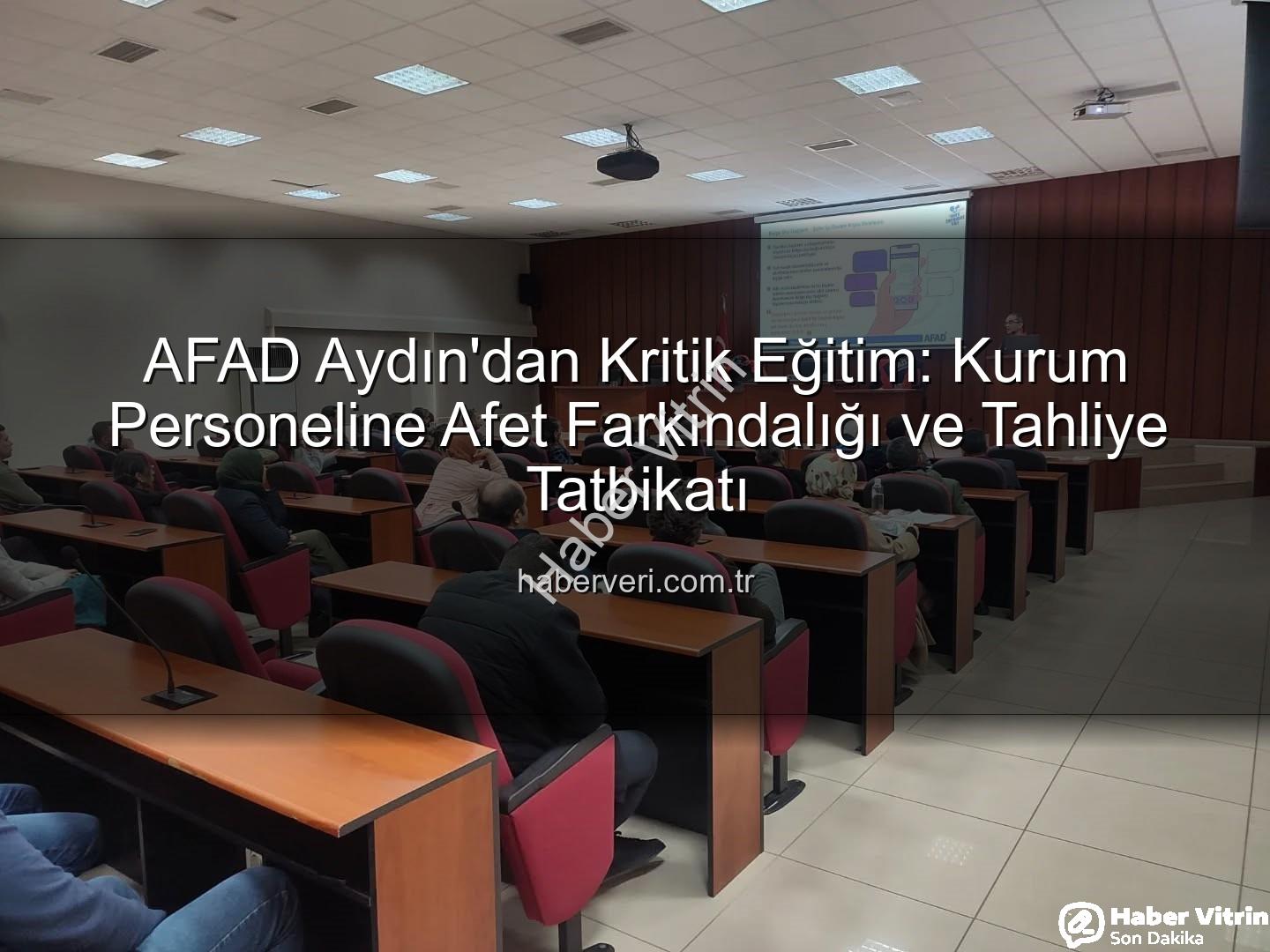 afet farkındalık eğitimi - Aydın'da AFAD'dan Kritik Afet Farkındalık Eğitimi ve Tahliye Tatbikatı: Hazırlıklı Olmanın Önemi Vurgulandı