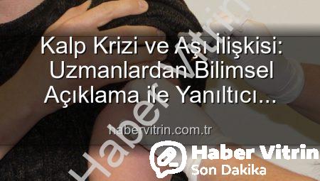 Kalp Krizi ve Aşı İlişkisi: Uzmanlardan Bilimsel Açıklama ile Yanıltıcı İddialara Son Nokta