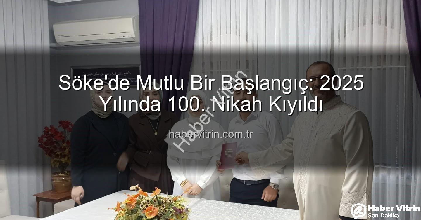 Söke Müftülüğü nikah - Söke'de Mutlu Bir Başlangıç: 2025 Yılında 100. Nikah Kıyıldı