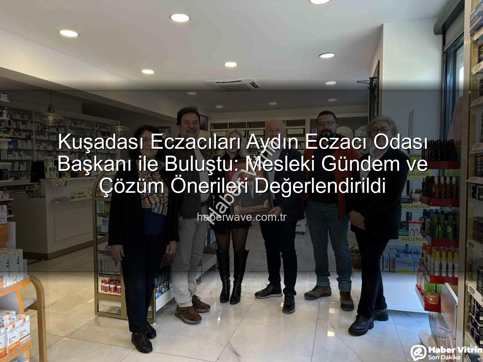 Kuşadası eczacılar - Kuşadası Eczacıları Buluştu: Mesleki Gündem ve Gelecek Vizyonu Masaya Yatırıldı