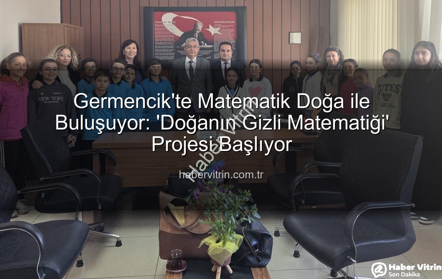 doğa ve matematik - Germencik'te Matematik Doğa ile Buluşuyor: 'Doğanın Gizli Matematiği' Projesi Başlıyor