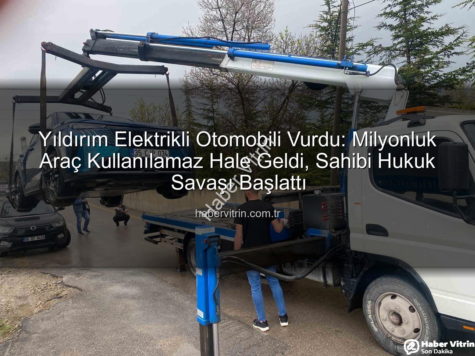 elektrikli otomobil - Yıldırım Elektrikli Otomobili Vurdu: Milyonluk Araç Kullanılamaz Hale Geldi, Sahibi Hukuk Savaşı Başlattı
