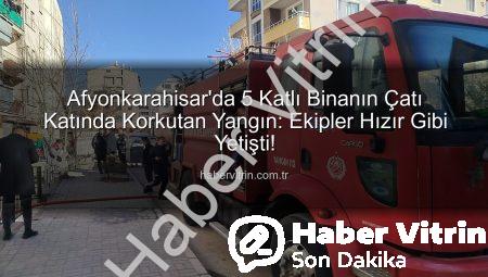 Afyonkarahisar’da 5 Katlı Binanın Çatı Katında Korkutan Yangın: Ekipler Hızır Gibi Yetişti!