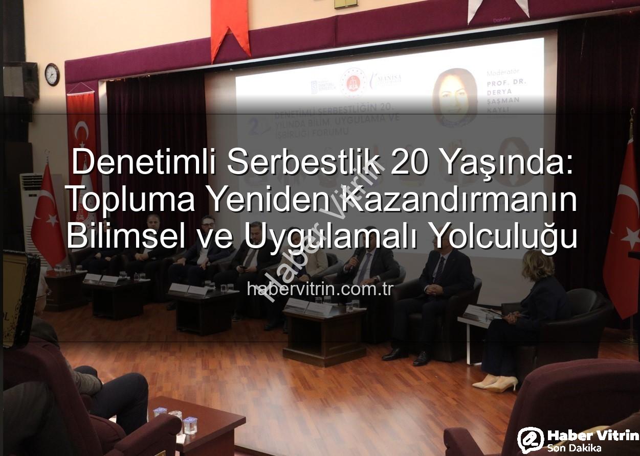 Denetimli Serbestlik 20 Yaşında: Topluma Yeniden Kazandırmanın Bilimsel ve Uygulamalı Yolculuğu