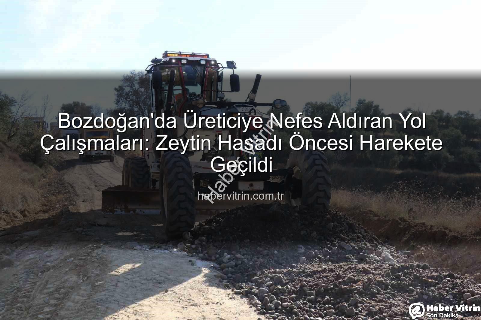 Bozdoğan yol çalışmaları - Bozdoğan'da Üreticiye Nefes Aldıran Yol Çalışmaları: Zeytin Hasadı Öncesi Harekete Geçildi
