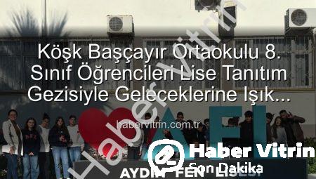 Köşk Başçayır Ortaokulu 8. Sınıf Öğrencileri Lise Tanıtım Gezisiyle Geleceklerine Işık Tuttu
