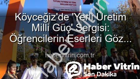 Köyceğiz’de ‘Yerli Üretim Milli Güç’ Sergisi: Öğrencilerin Eserleri Göz Kamaştırdı