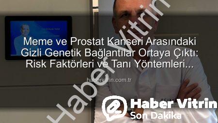 Meme ve Prostat Kanseri Arasındaki Gizli Genetik Bağlantılar Ortaya Çıktı: Risk Faktörleri ve Tanı Yöntemleri habervitrin.com.tr’de