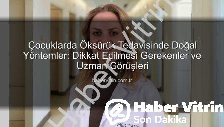 Çocuklarda Öksürük Tedavisinde Doğal Yöntemler: Dikkat Edilmesi Gerekenler ve Uzman Görüşleri