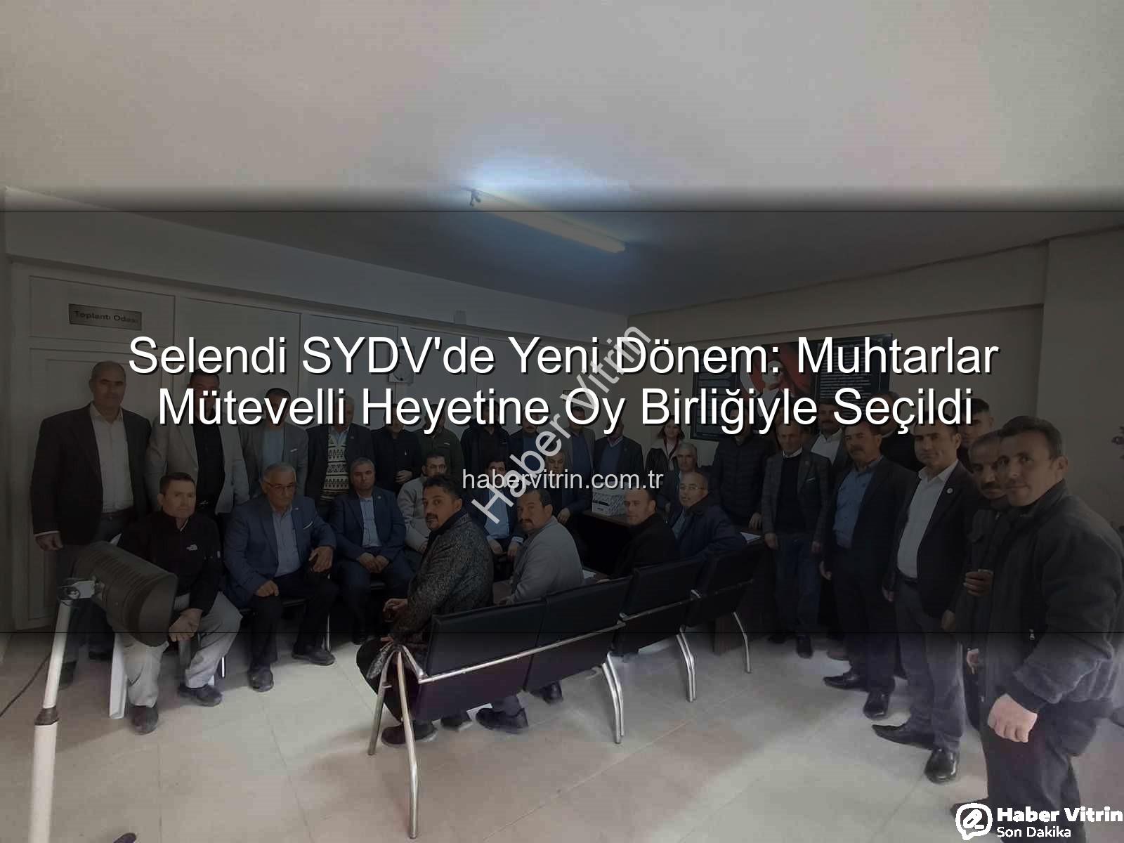 Selendi SYDV - Selendi SYDV'de Yeni Dönem: Muhtarlar Mütevelli Heyetine Oy Birliğiyle Seçildi